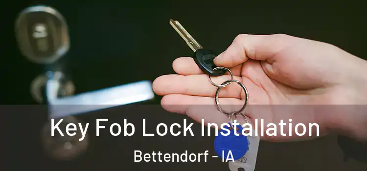 Key Fob Lock Installation Bettendorf - IA
